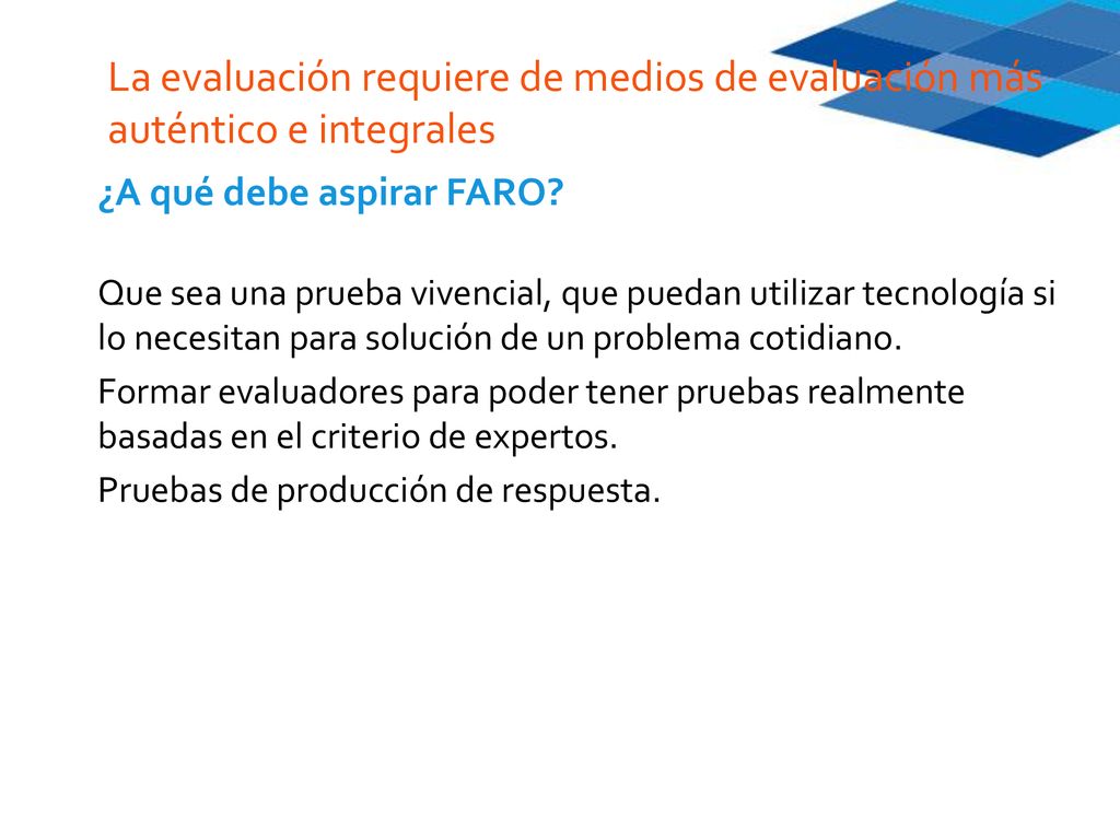 La evaluación requiere de medios de evaluación más auténtico e integrales