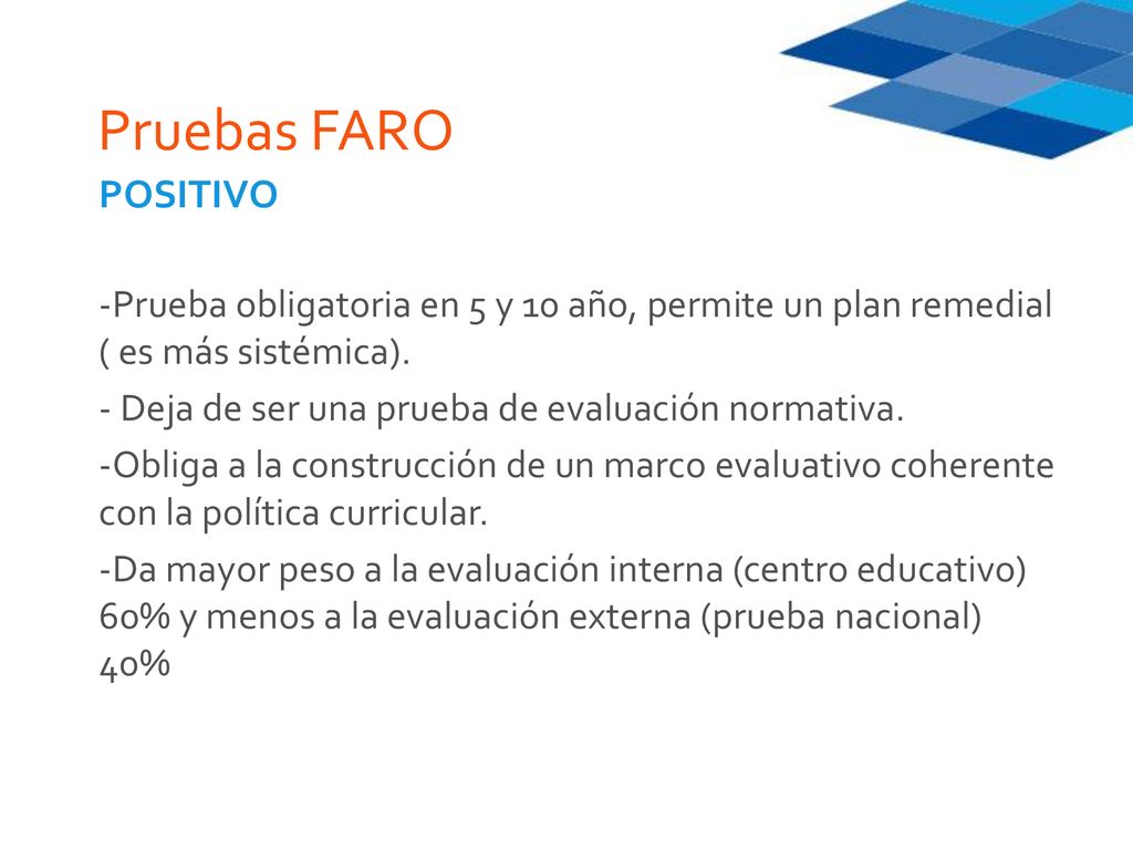 Pruebas FARO POSITIVO. Prueba obligatoria en 5 y 10 año, permite un plan remedial ( es más sistémica).