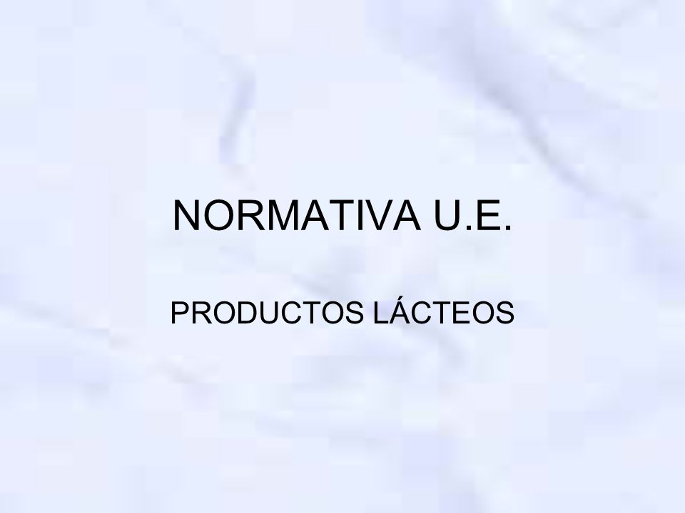 NORMATIVA U.E. PRODUCTOS LÁCTEOS