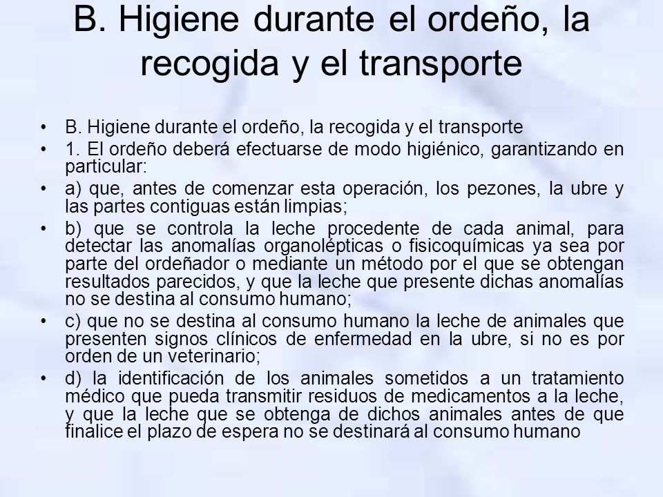 B. Higiene durante el ordeño, la recogida y el transporte