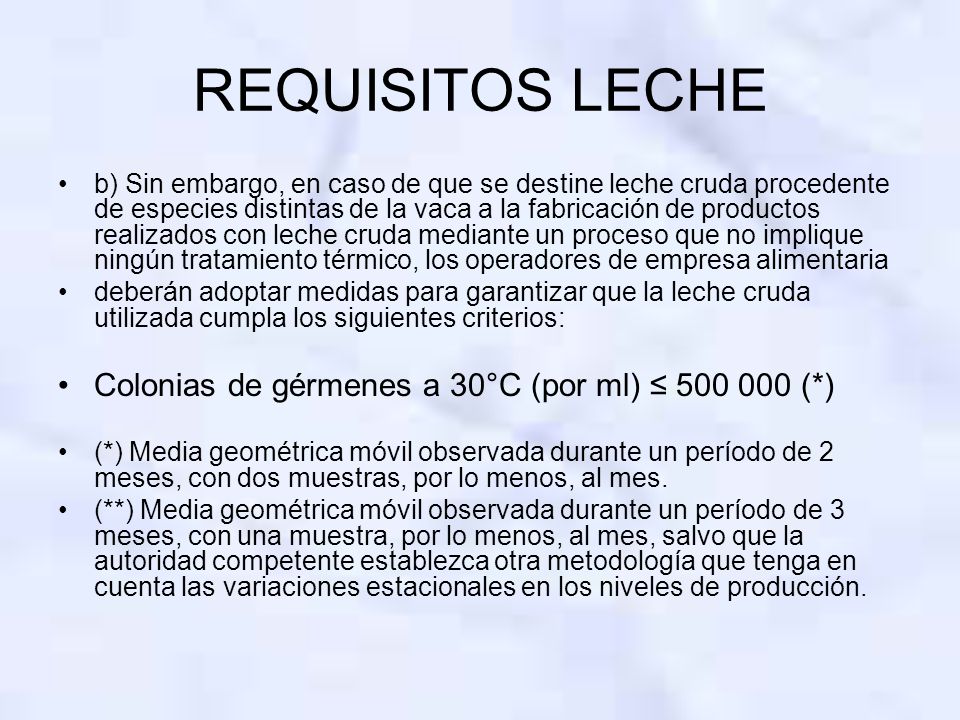 REQUISITOS LECHE Colonias de gérmenes a 30°C (por ml) ≤ (*)