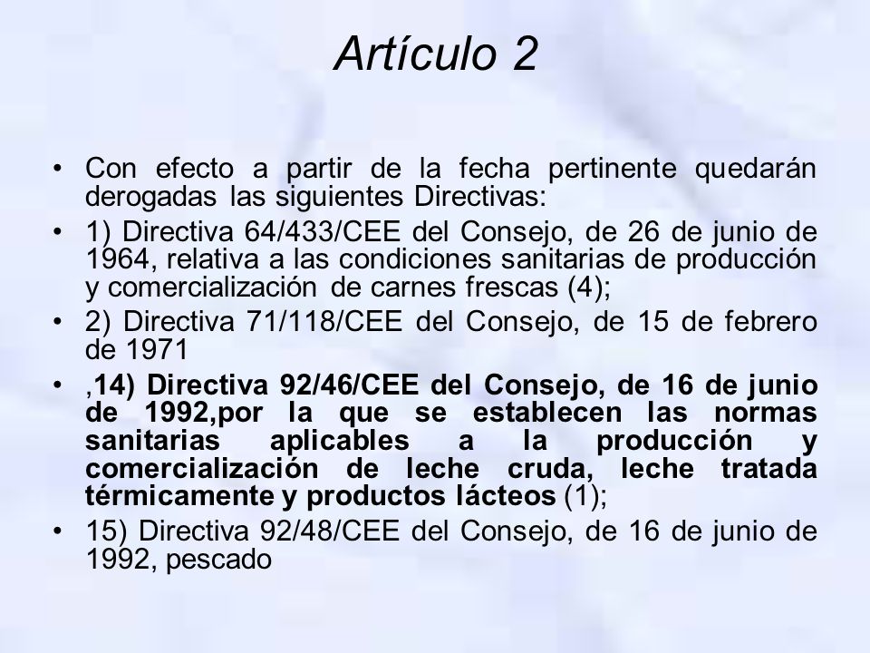 Artículo 2 Con efecto a partir de la fecha pertinente quedarán derogadas las siguientes Directivas: