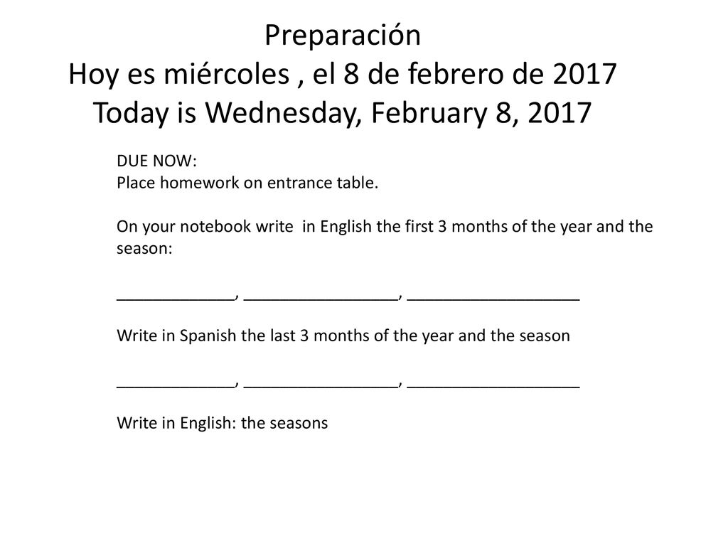 Preparación Hoy es miércoles , el 8 de febrero de 2017 Today is Wednesday, February 8, 2017