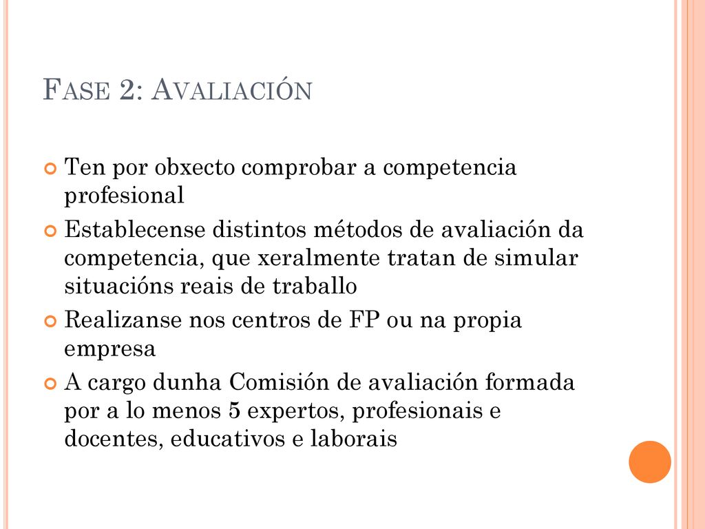 Fase 2: Avaliación Ten por obxecto comprobar a competencia profesional