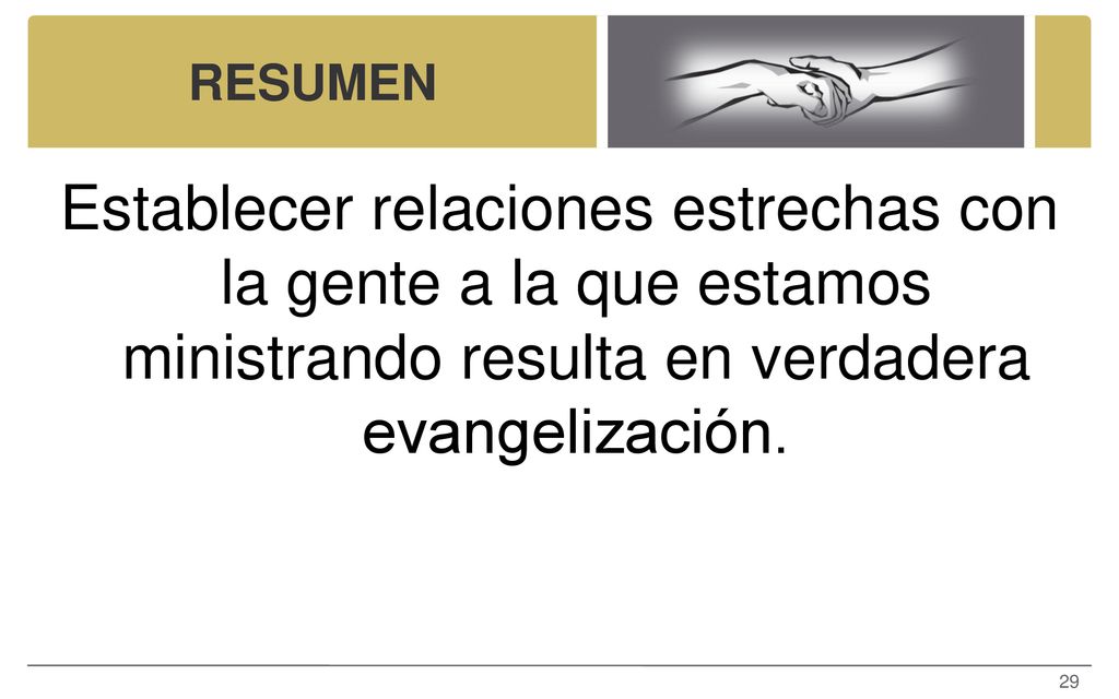 RESUMEN Establecer relaciones estrechas con la gente a la que estamos ministrando resulta en verdadera evangelización.