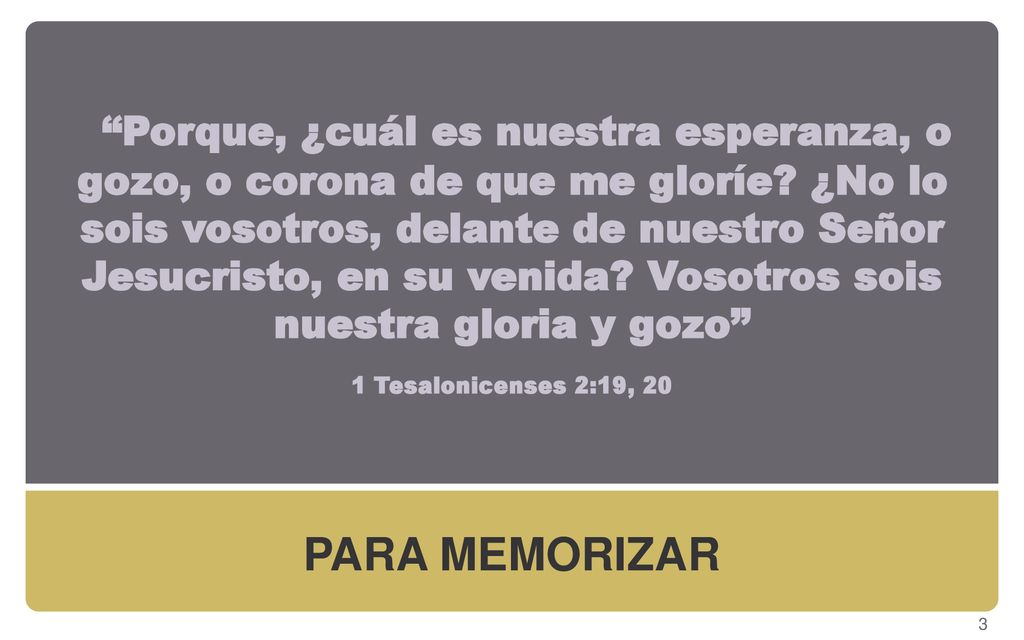 Porque, ¿cuál es nuestra esperanza, o gozo, o corona de que me gloríe