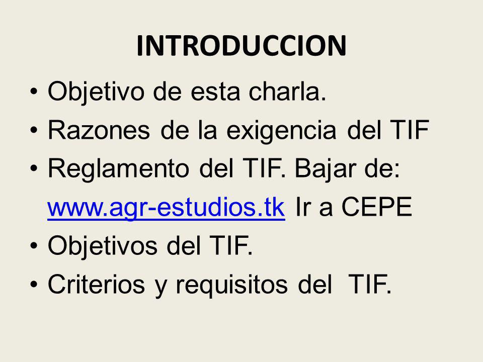 INTRODUCCION Objetivo de esta charla. Razones de la exigencia del TIF
