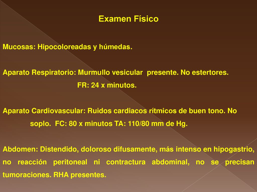 Examen Físico Mucosas: Hipocoloreadas y húmedas.