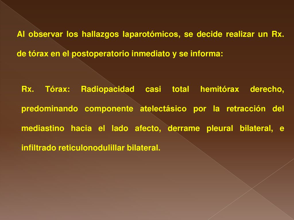 Al observar los hallazgos laparotómicos, se decide realizar un Rx