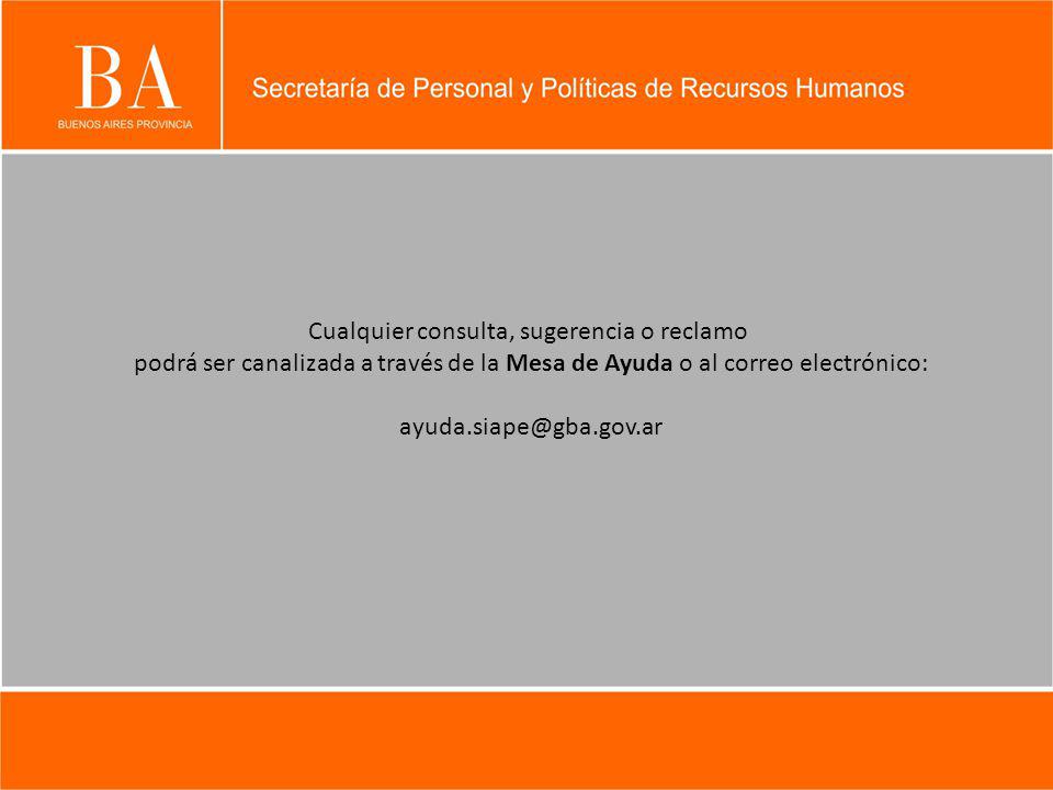 Cualquier consulta, sugerencia o reclamo podrá ser canalizada a través de la Mesa de Ayuda o al correo electrónico:
