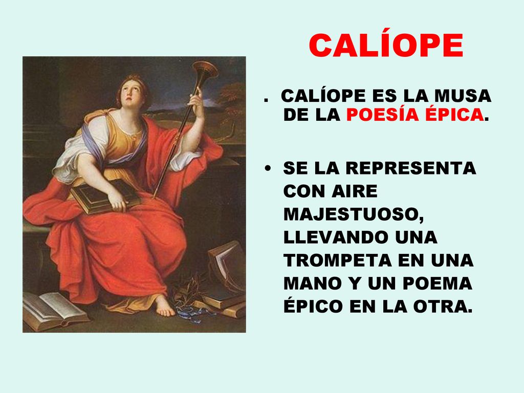 CALÍOPE . CALÍOPE ES LA MUSA DE LA POESÍA ÉPICA.