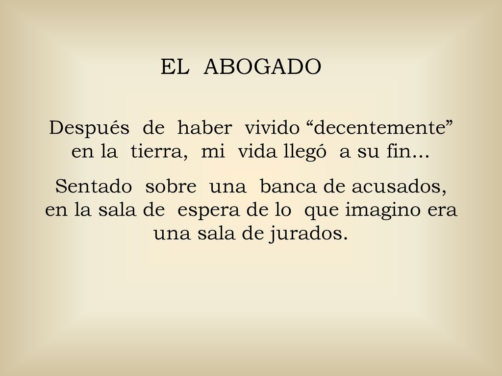 EL ABOGADO Después de haber vivido decentemente en la tierra, mi vida llegó a su fin...