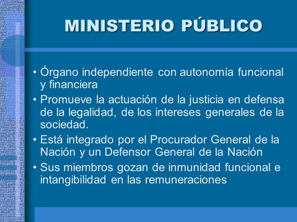 MINISTERIO PÚBLICO Órgano independiente con autonomía funcional y financiera.