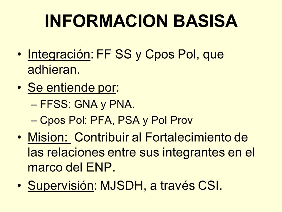 INFORMACION BASISA Integración: FF SS y Cpos Pol, que adhieran.