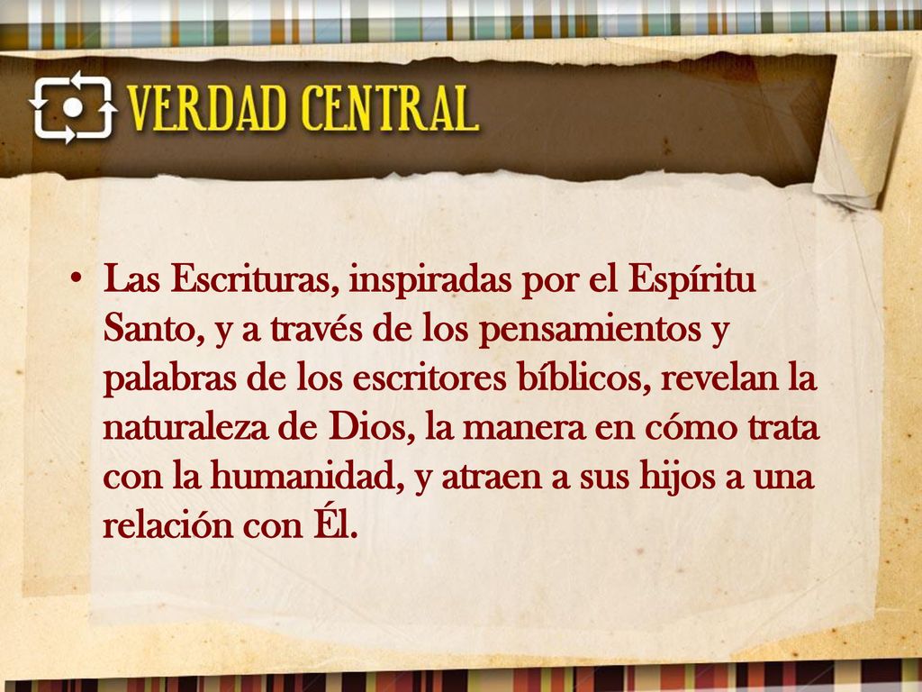 Las Escrituras, inspiradas por el Espíritu Santo, y a través de los pensamientos y palabras de los escritores bíblicos, revelan la naturaleza de Dios, la manera en cómo trata con la humanidad, y atraen a sus hijos a una relación con Él.
