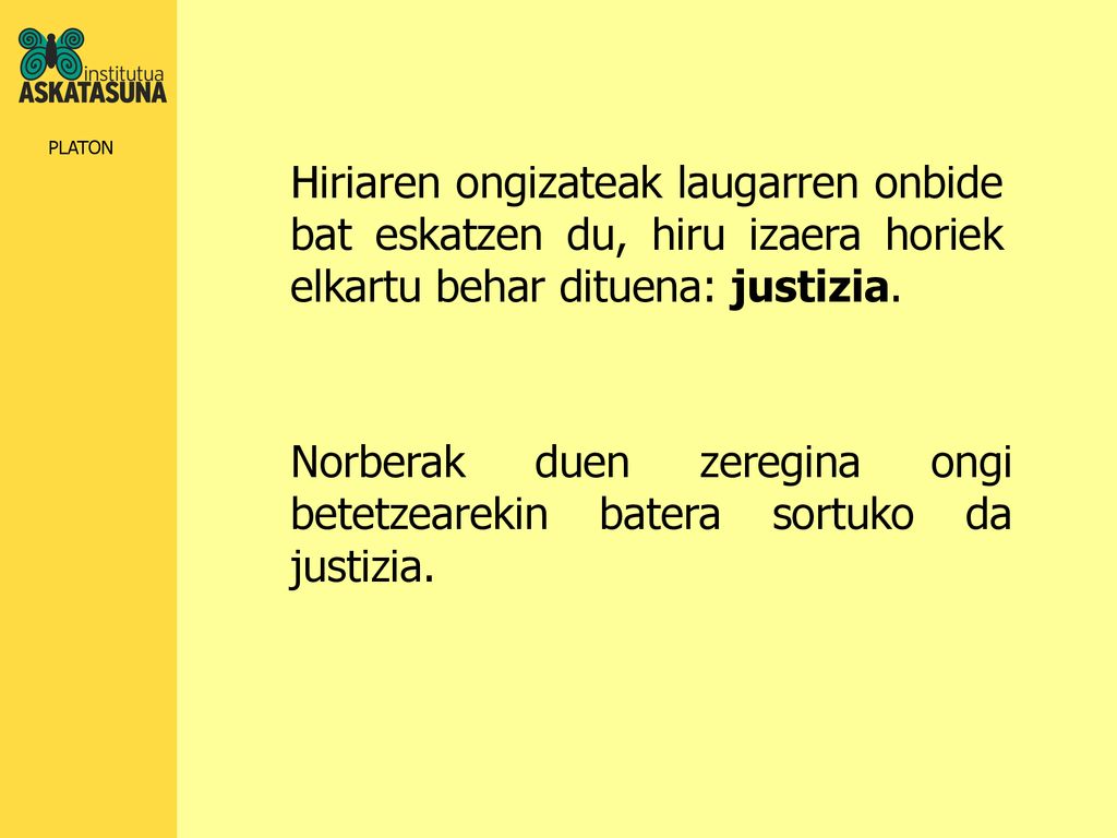 Hiriaren ongizateak laugarren onbide bat eskatzen du, hiru izaera horiek elkartu behar dituena: justizia.