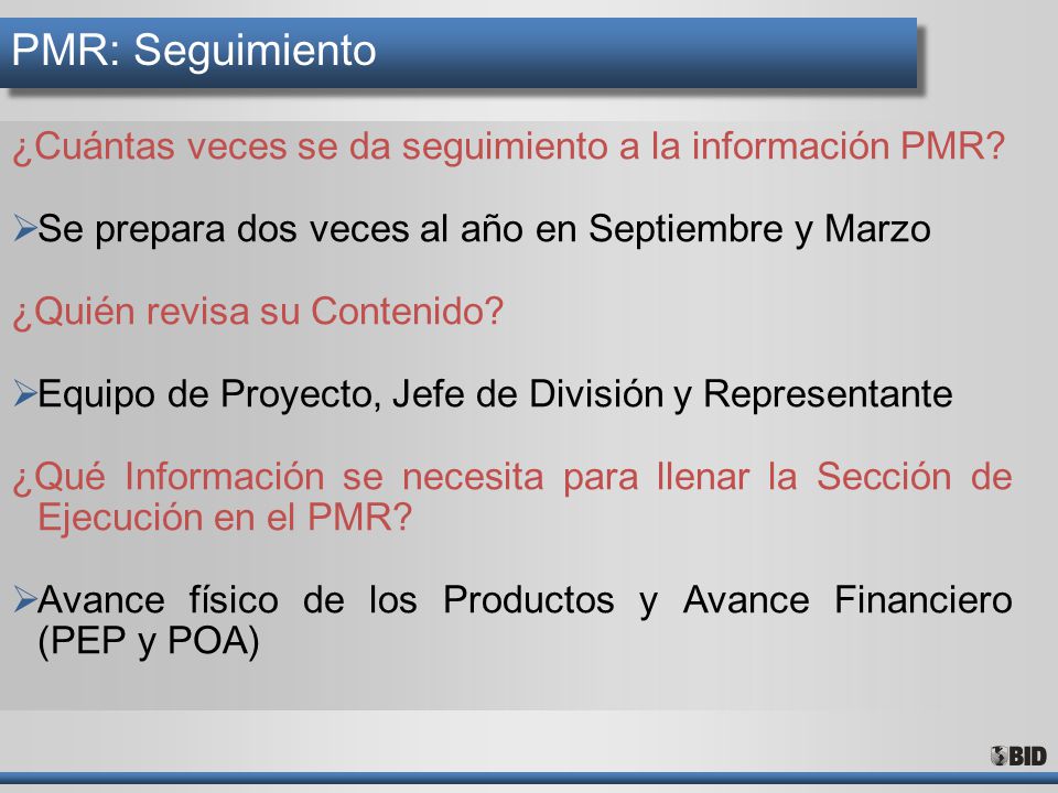 PMR: Seguimiento ¿Cuántas veces se da seguimiento a la información PMR Se prepara dos veces al año en Septiembre y Marzo.