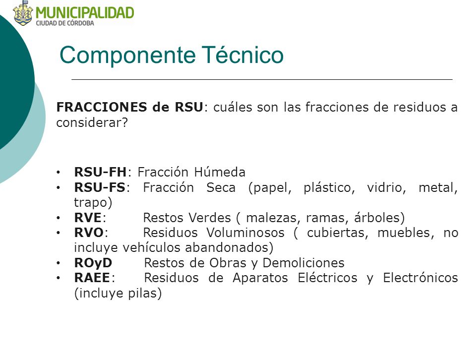 Componente Técnico FRACCIONES de RSU: cuáles son las fracciones de residuos a considerar RSU-FH: Fracción Húmeda.