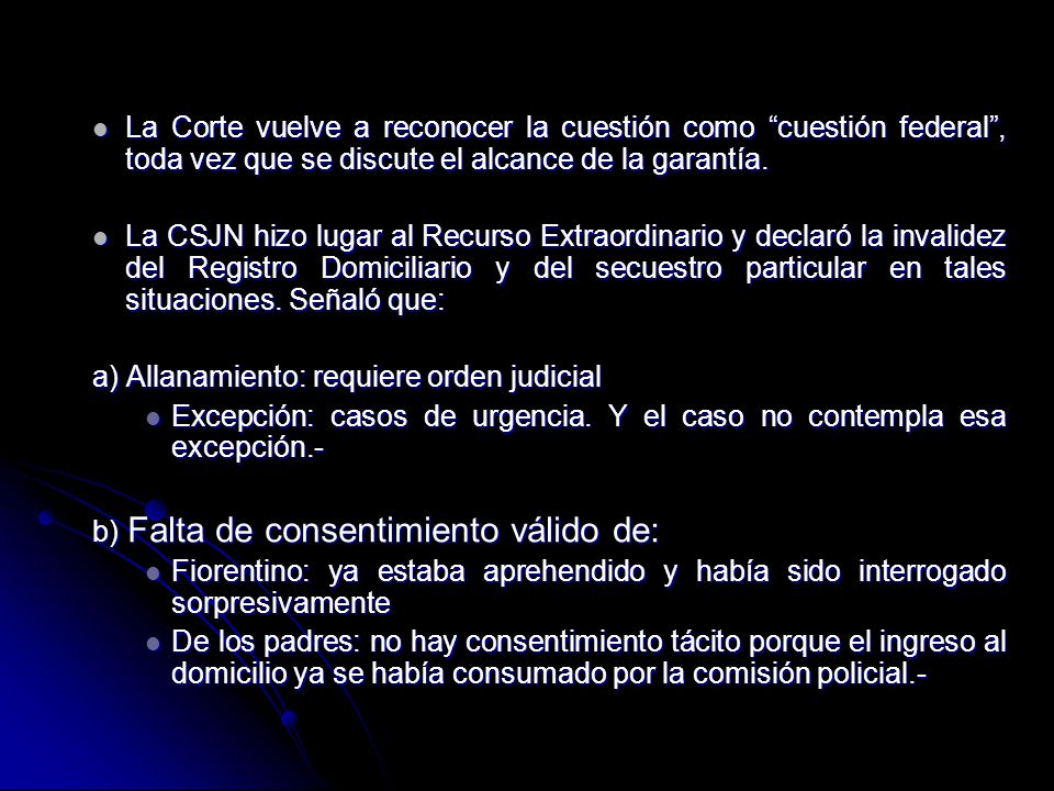 La Corte vuelve a reconocer la cuestión como cuestión federal , toda vez que se discute el alcance de la garantía.