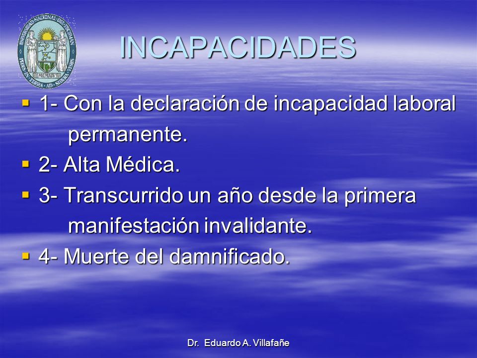 INCAPACIDADES 1- Con la declaración de incapacidad laboral permanente.