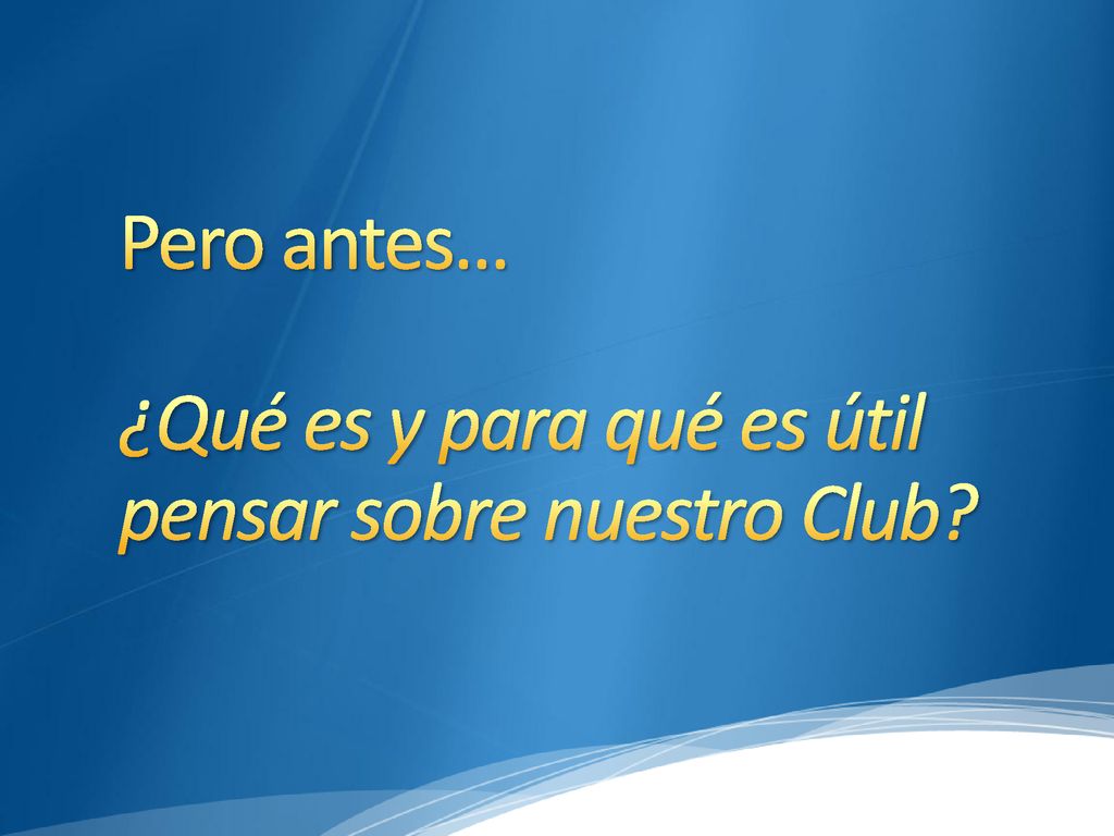Pero antes… ¿Qué es y para qué es útil pensar sobre nuestro Club