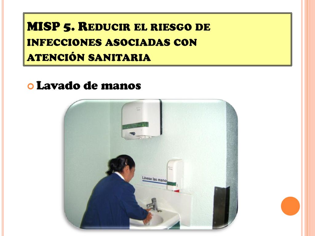 MISP 5. Reducir el riesgo de infecciones asociadas con atención sanitaria