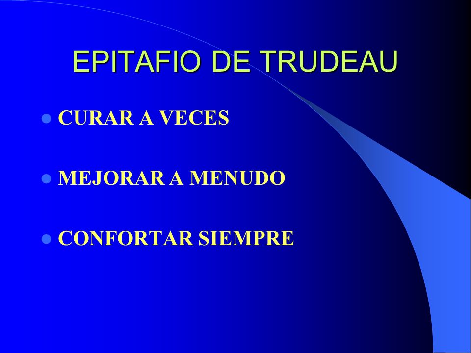 EPITAFIO DE TRUDEAU CURAR A VECES MEJORAR A MENUDO CONFORTAR SIEMPRE