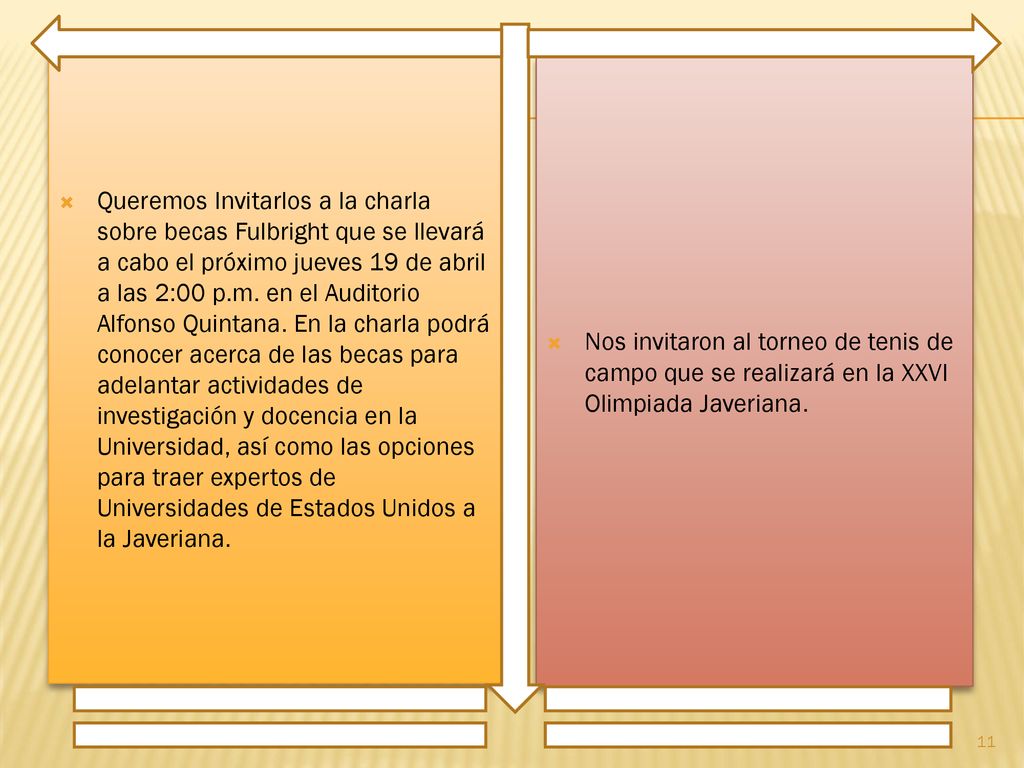 Queremos Invitarlos a la charla sobre becas Fulbright que se llevará a cabo el próximo jueves 19 de abril a las 2:00 p.m. en el Auditorio Alfonso Quintana. En la charla podrá conocer acerca de las becas para adelantar actividades de investigación y docencia en la Universidad, así como las opciones para traer expertos de Universidades de Estados Unidos a la Javeriana.