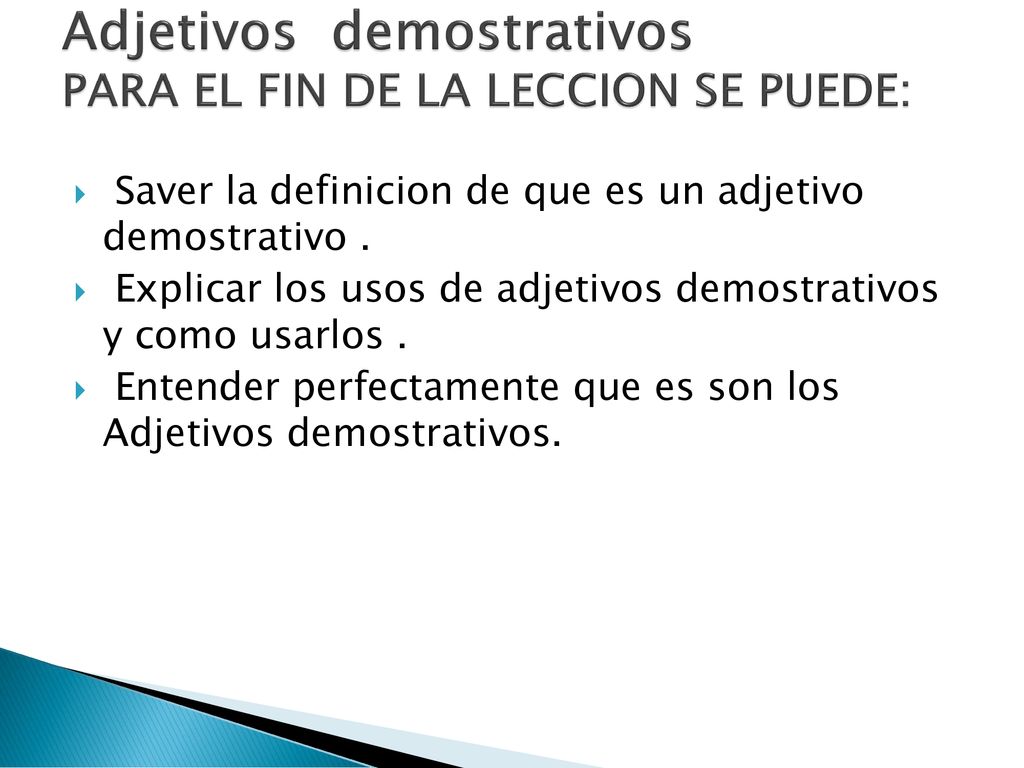 Adjetivos demostrativos PARA EL FIN DE LA LECCION SE PUEDE: