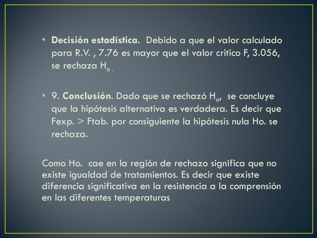 Decisión estadística. Debido a que el valor calculado para R. V. , 7