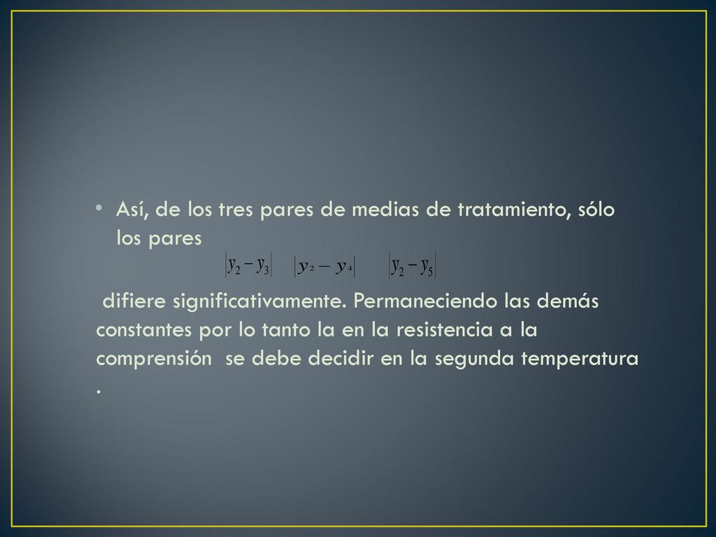 Así, de los tres pares de medias de tratamiento, sólo los pares