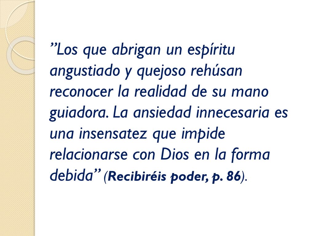 Los que abrigan un espíritu angustiado y quejoso rehúsan reconocer la realidad de su mano guiadora.