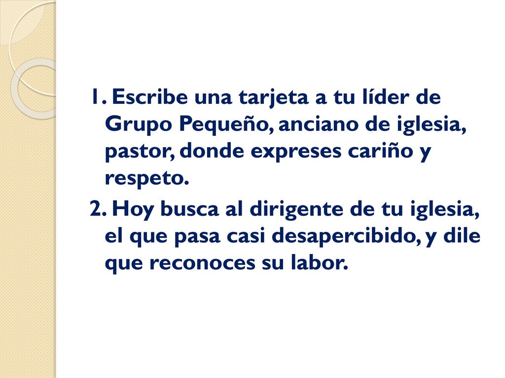 1. Escribe una tarjeta a tu líder de Grupo Pequeño, anciano de iglesia, pastor, donde expreses cariño y respeto.