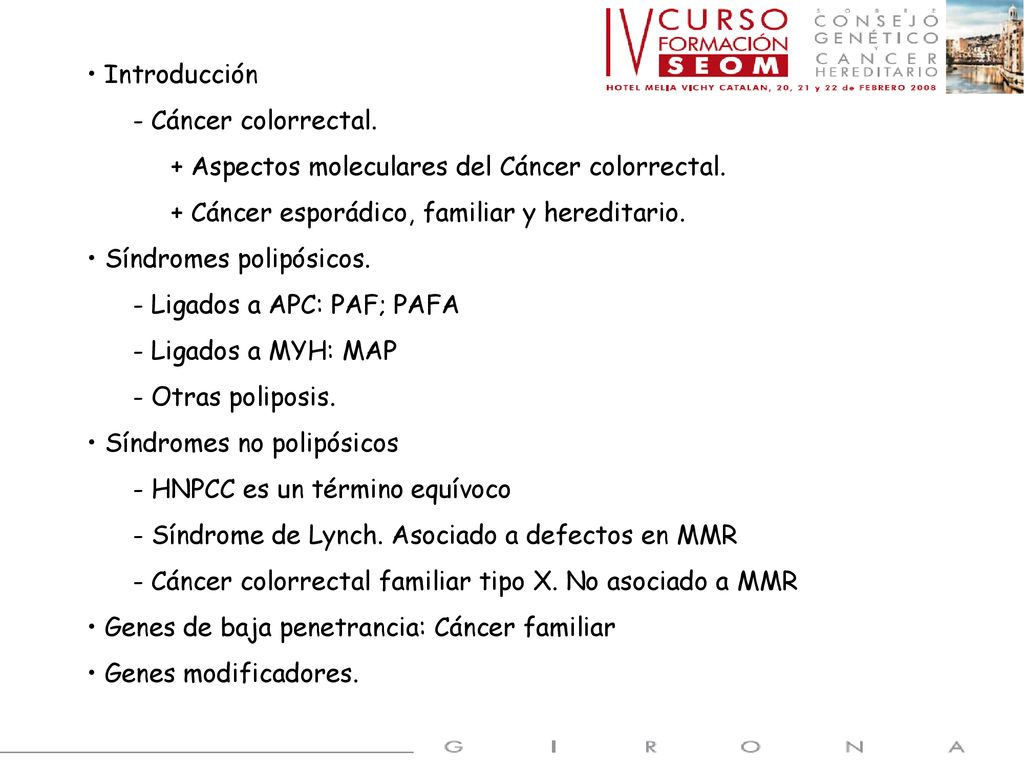Introducción - Cáncer colorrectal. + Aspectos moleculares del Cáncer colorrectal. + Cáncer esporádico, familiar y hereditario.