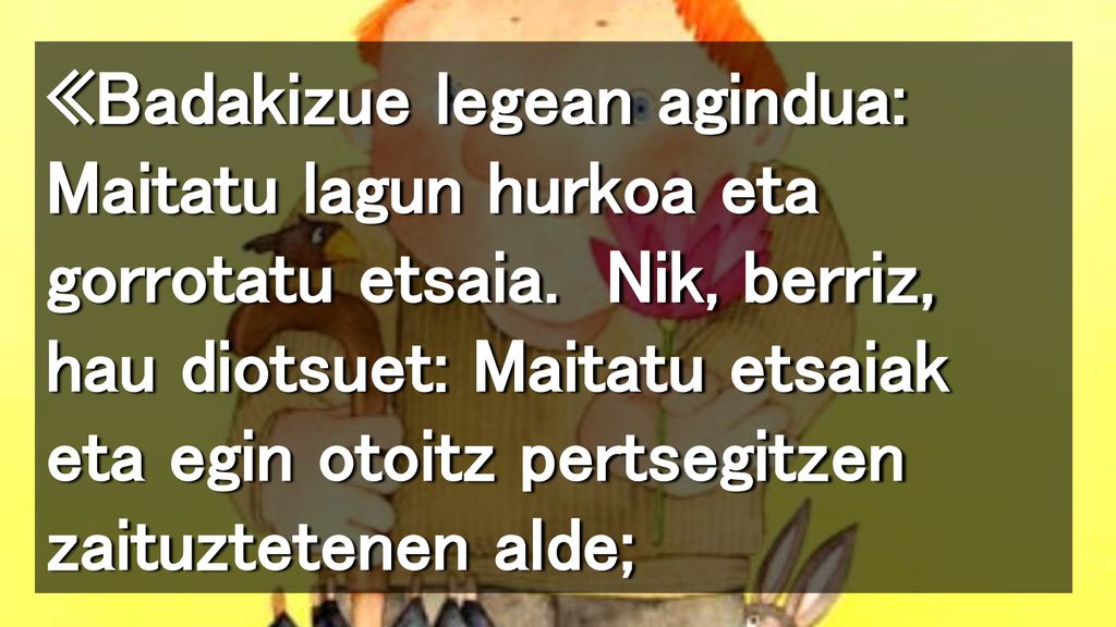 «Badakizue legean agindua: Maitatu lagun hurkoa eta gorrotatu etsaia