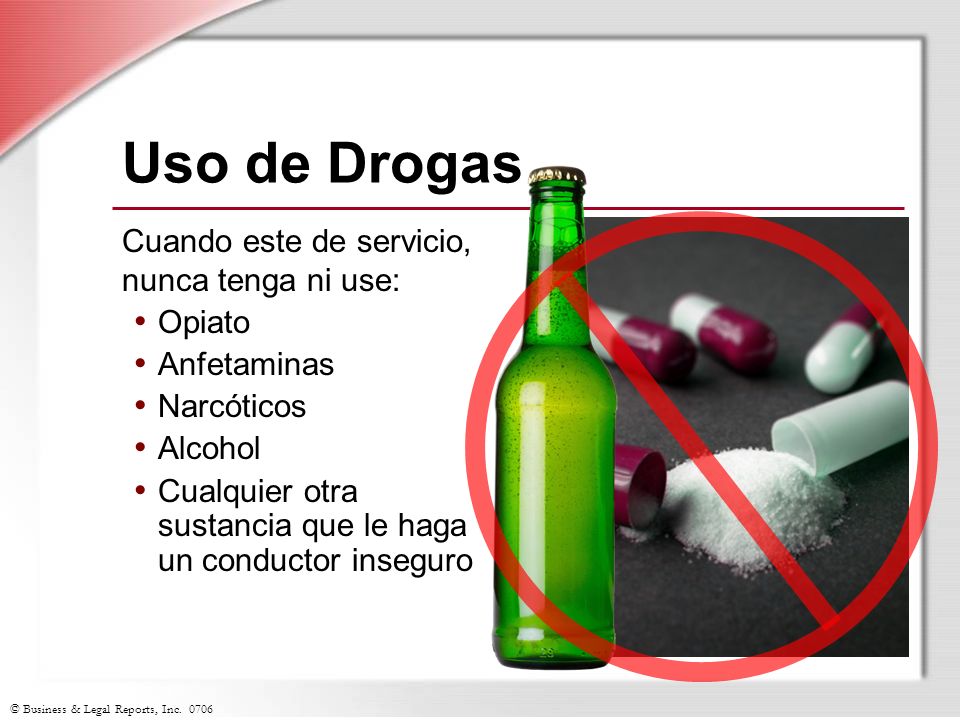 Uso de Drogas Cuando este de servicio, nunca tenga ni use: Opiato