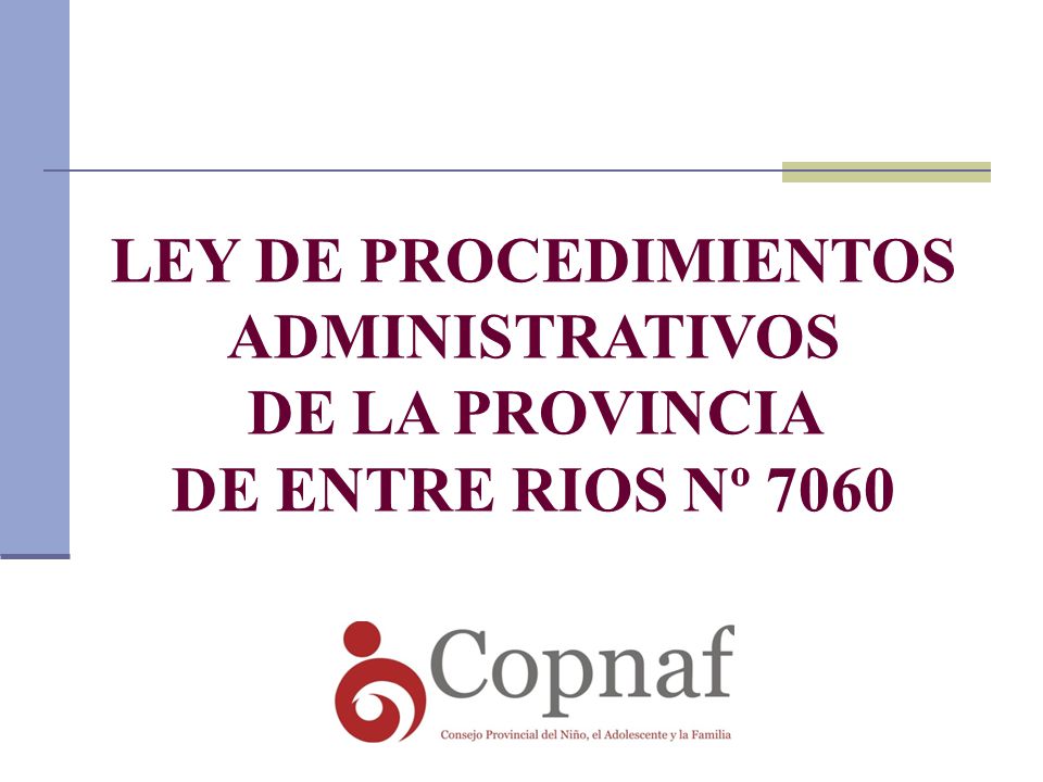 LEY DE PROCEDIMIENTOS ADMINISTRATIVOS DE LA PROVINCIA DE ENTRE RIOS Nº 7060
