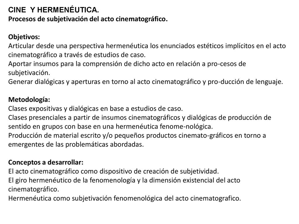 CINE Y HERMENÉUTICA. Procesos de subjetivación del acto cinematográfico. Objetivos: