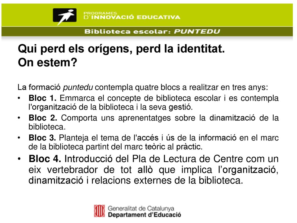 Qui perd els orígens, perd la identitat. On estem