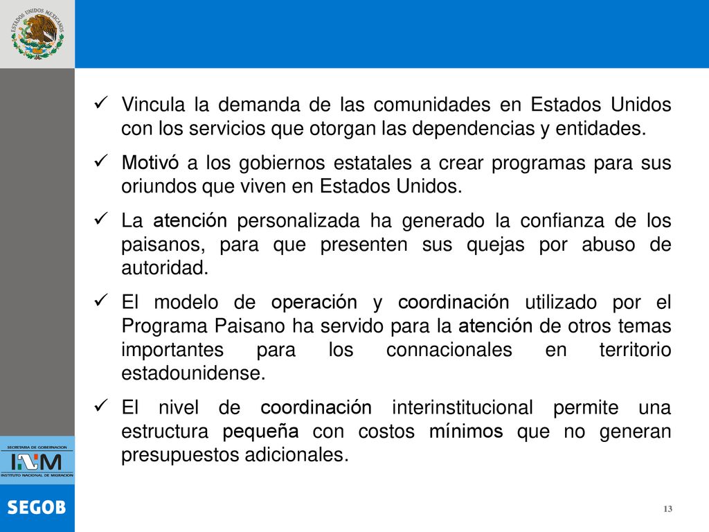 Vincula la demanda de las comunidades en Estados Unidos con los servicios que otorgan las dependencias y entidades.