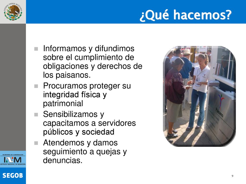 ¿Qué hacemos Informamos y difundimos sobre el cumplimiento de obligaciones y derechos de los paisanos.