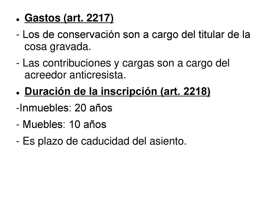 Gastos (art. 2217) - Los de conservación son a cargo del titular de la cosa gravada.