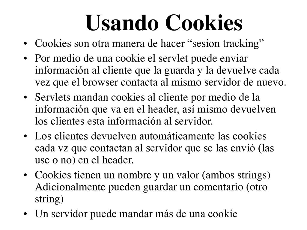 Usando Cookies Cookies son otra manera de hacer sesion tracking