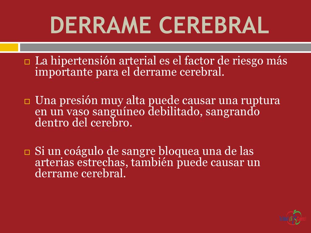DERRAME CEREBRAL La hipertensión arterial es el factor de riesgo más importante para el derrame cerebral.