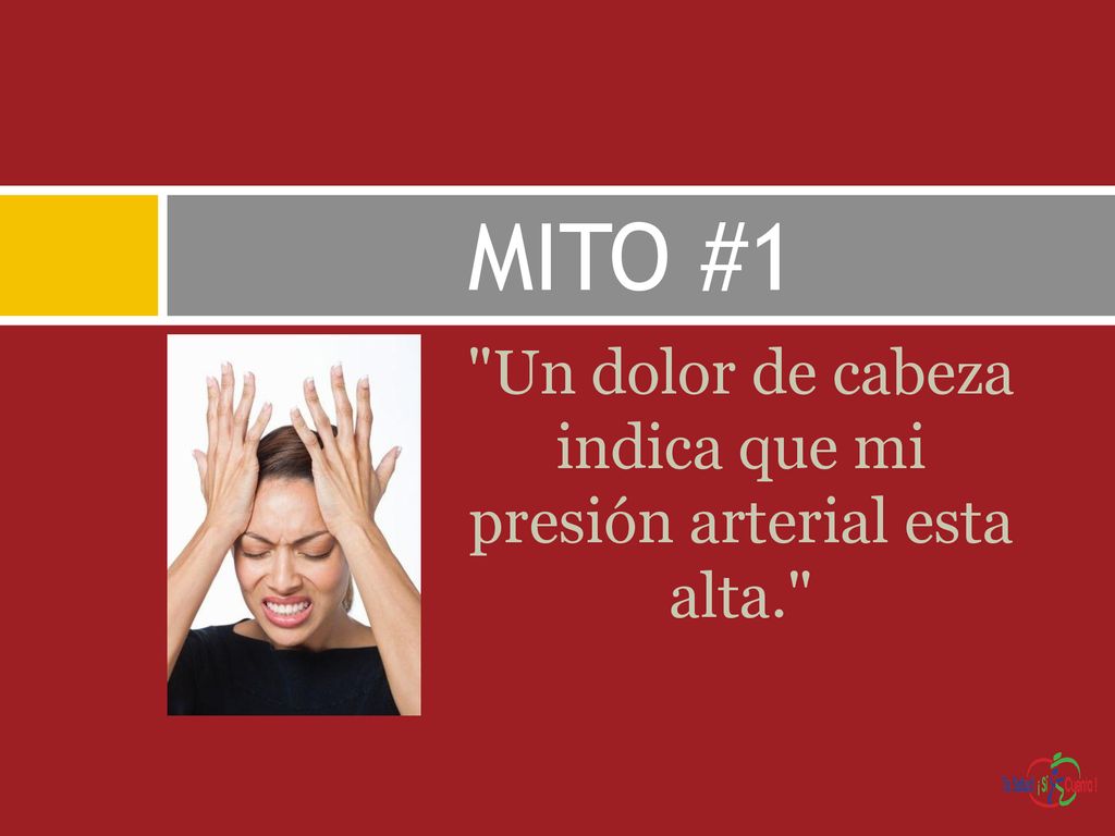 Un dolor de cabeza indica que mi presión arterial esta alta.