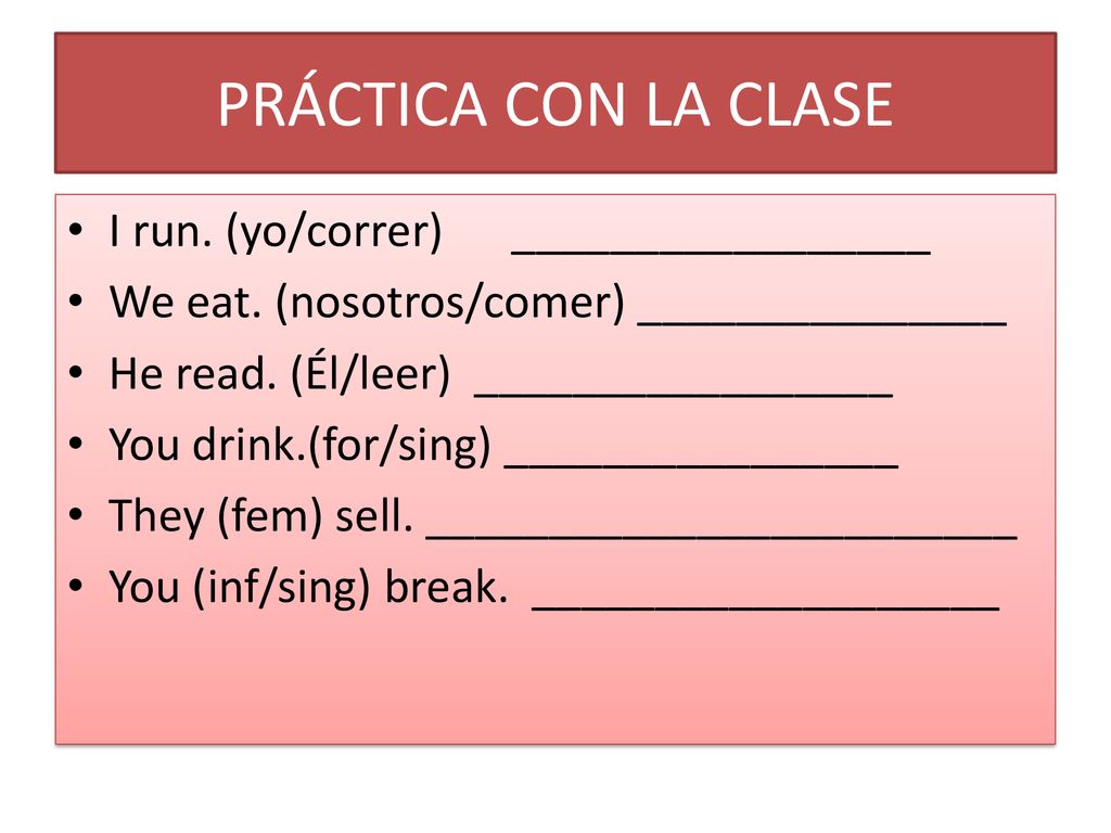 PRÁCTICA CON LA CLASE I run. (yo/correr) _________________