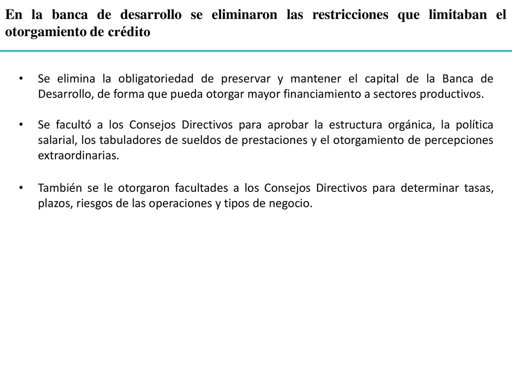 En la banca de desarrollo se eliminaron las restricciones que limitaban el otorgamiento de crédito