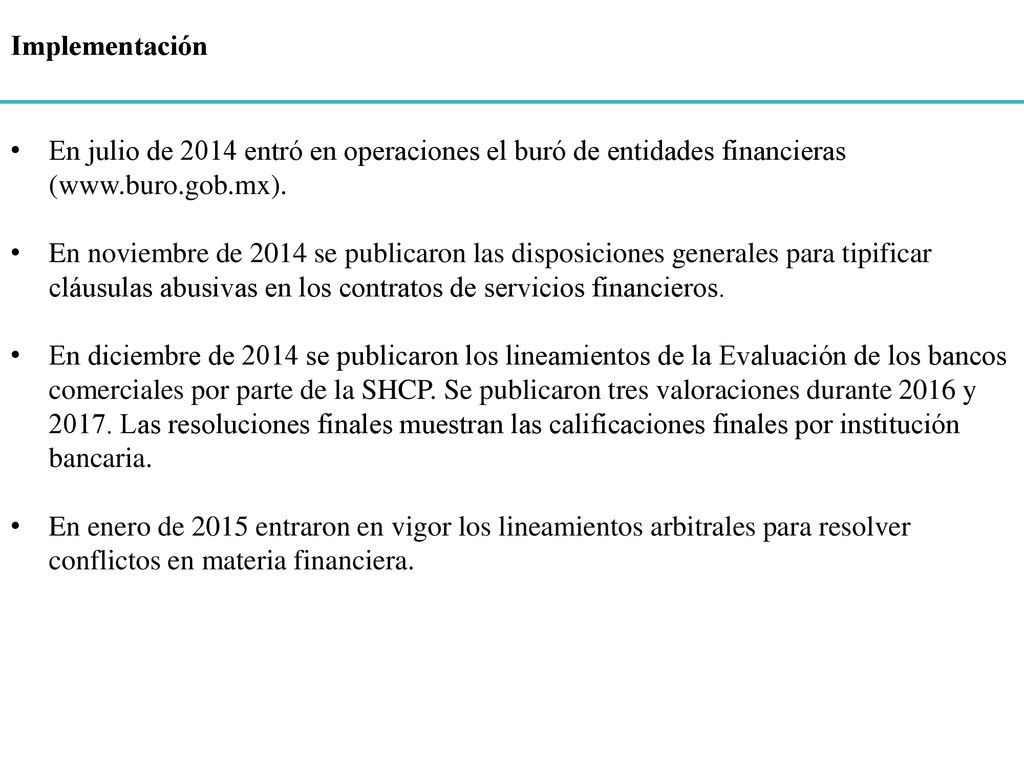 Implementación En julio de 2014 entró en operaciones el buró de entidades financieras (