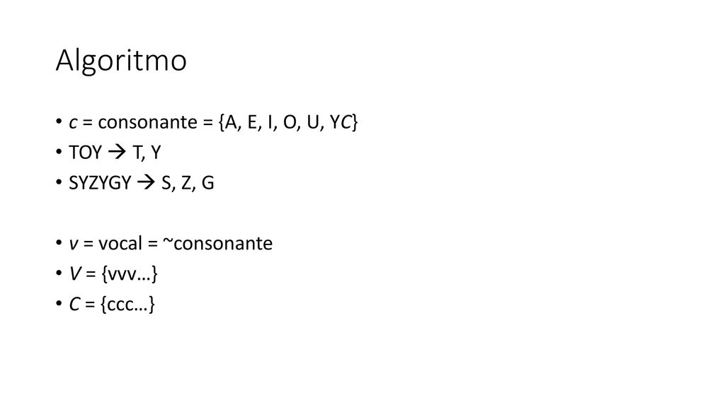 Algoritmo c = consonante = {A, E, I, O, U, YC} TOY  T, Y
