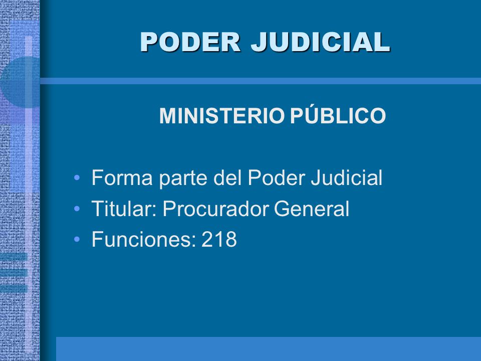 PODER JUDICIAL MINISTERIO PÚBLICO Forma parte del Poder Judicial